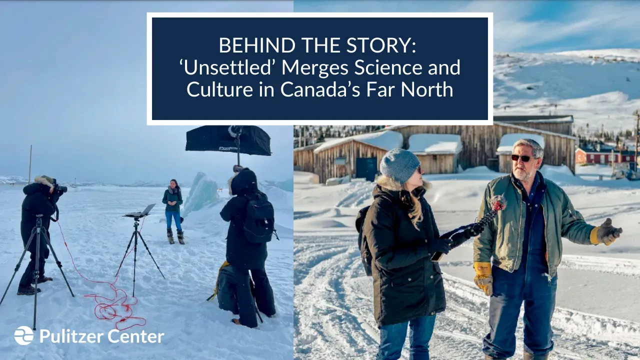 Behind the Story: Unsettled Merges Science and Culture in Canada's Far North. Background photos: A photographer, surrounded by photography equipment, takes a portrait of a young woman in a frozen landscape. Photo 2: A journalist holds a recorder to her subject as she interviews him in a snowy village landscape. 